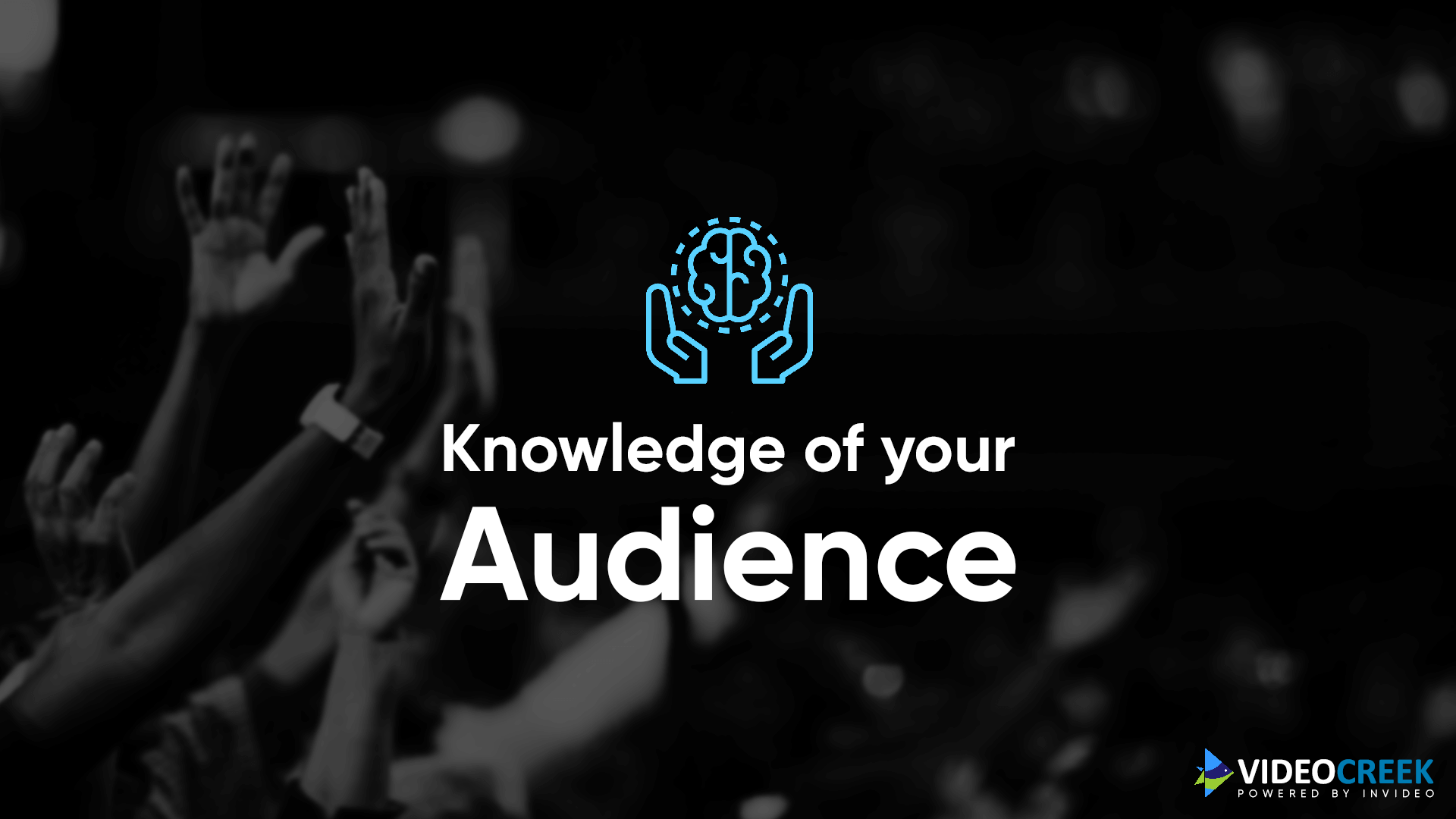 Knowledge of your audience